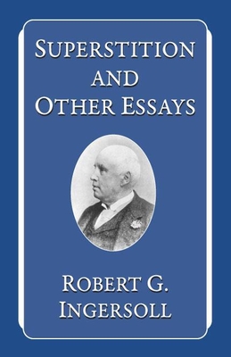 Superstition and Other Essays - Ingersoll, Robert G