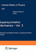 Supersymmetric Mechanics, Vol. 3: Attractors and Black Holes in Supersymmetric Gravity