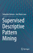 Supervised Descriptive Pattern Mining