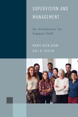 Supervision and Management: An Introduction for Support Staff - Shaw, Marie Keen, and Keeler, Hali R