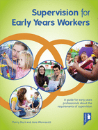 Supervision for Early Years Workers: A Guide for Early Years Professionals About the Requirements of Supervision