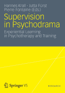 Supervision in Psychodrama: Experiential Learning in Psychotherapy and Training