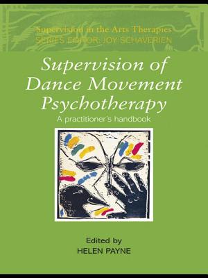 Supervision of Dance Movement Psychotherapy: A Practitioner's Handbook - Payne, Helen (Editor)