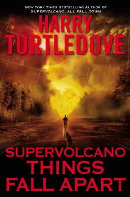 Supervolcano: Things Fall Apart - Turtledove, Harry