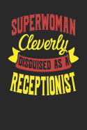 Superwoman Cleverly Disguised As A Receptionist: Receptionist Notebook Receptionist Journal Handlettering Logbook 110 Journal Paper Pages 6 x 9