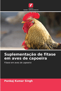 Suplementao de fitase em aves de capoeira