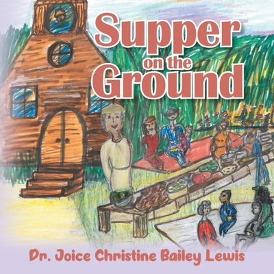 Supper on the Ground - Lewis, Joice Christine Bailey, Dr.