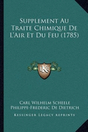 Supplement Au Traite Chimique De L'Air Et Du Feu (1785)