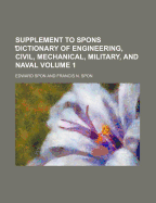 Supplement to Spons Dictionary of Engineering, Civil, Mechanical, Military, and Naval Volume 2