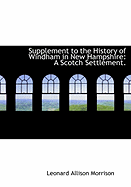 Supplement to the History of Windham in New Hampshire: A Scotch Settlement.