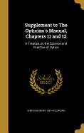 Supplement to The Optician's Manual, Chapters 11 and 12: A Treatise on the Science and Practice of Optics