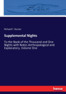Supplemental Nights to the Book of the Thousand and one Nights with Notes Anthropological...: Vol. Three