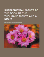 Supplemental Nights to the Book of the Thousand Nights and a Night