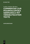 Supplementband: Enthalten Die in Der 2. Und 3. Ausgabe Der Pharmakopoe Getroffenen Ver?nderungen Mit Ber?cksichtigung Der Neu Aufgenommenen Arzneimittel