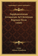 Supplementorum Livianorum Ad Christinam Reginam Decas (1649)