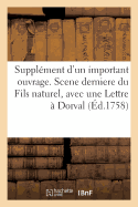 Supplment d'Un Important Ouvrage. Scene Derniere Du Fils Naturel, Avec Une Lettre  Dorval