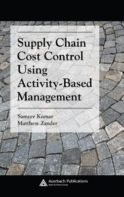 Supply Chain Cost Control Using Activity-Based Management - Zander, Matthew