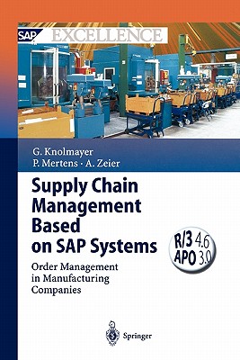 Supply Chain Management Based on SAP Systems: Order Management in Manufacturing Companies - Knolmayer, Gerhard F., and Mertens, Peter, and Zeier, Alexander