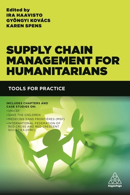 Supply Chain Management for Humanitarians: Tools for Practice - Haavisto, Ira, and Kovcs, Gyngyi, and Spens, Karen