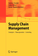 Supply Chain Management: Strategien - Planungsanstze - Controlling