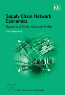 Supply Chain Network Economics: Dynamics of Prices, Flows and Profits