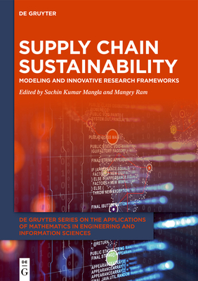 Supply Chain Sustainability: Modeling and Innovative Research Frameworks - Mangla, Sachin Kumar (Editor), and Ram, Mangey (Editor)