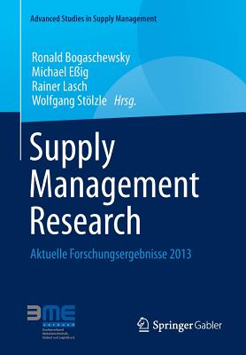 Supply Management Research: Aktuelle Forschungsergebnisse 2013 - Bogaschewsky, Ronald (Editor), and E?ig, Michael (Editor), and Lasch, Rainer (Editor)