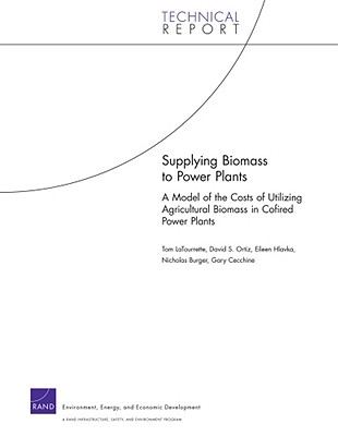 Supplying Biomass to Power Plants: A Model of the Costs of Utilizing Agricultural Biomass in Cofired Power Plants - Latourrette, Tom