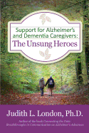 Support for Alzheimer's and Dementia Caregivers: The Unsung Heroes