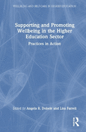 Supporting and Promoting Wellbeing in the Higher Education Sector: Practices in Action