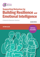 Supporting Behaviour by Building Resilience and Emotional Intelligence: A Guide for Classroom Teachers