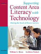 Supporting Content Area Literacy with Technology: Meeting the Needs of Diverse Learners - Brozo, William G, PhD, and Puckett, Kathleen