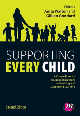Supporting Every Child - Walton, Anita (Editor), and Goddard, Gillian (Editor)
