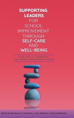 Supporting Leaders for School Improvement Through Self-Care and Wellbeing - Carpenter, Bradley W. (Editor)