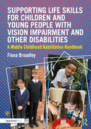 Supporting Life Skills for Children and Young People with Vision Impairment and Other Disabilities: A Middle Childhood Habilitation Handbook