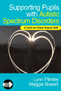 Supporting Pupils with Autistic Spectrum Disorders: A Guide for School Support Staff
