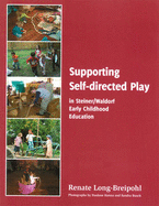 Supporting Self-directed Play in Steiner-Waldorf Early Childhood Education - Long-Breipohl, Renate