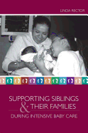 Supporting Siblings and Their Families During Intensive Baby Care