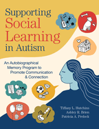 Supporting Social Learning in Autism: An Autobiographical Memory Program to Promote Communication & Connection