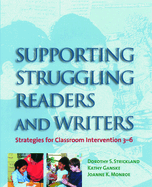 Supporting Struggling Readers and Writers: Strategies for Classroom Intervention 3 - 6