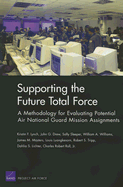 Supporting the Future Total Force: A Methodology for Evaluating Potential Air National Guard Mission Assignments - Lynch, Kristin F, and Drew, John G, and Sleeper, Sally