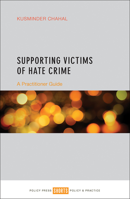 Supporting Victims of Hate Crime: A Practitioner Guide - Chahal, Kusminder