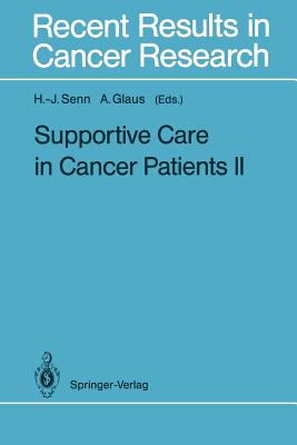 Supportive Care in Cancer Patients II - Senn, Hans-Jrg (Editor), and Glaus, Agnes (Editor)