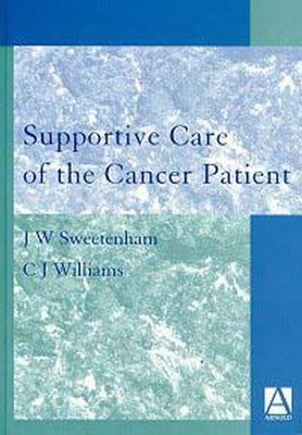 Supportive Care of the Cancer Patient - Sweetenham, John W, MD (Editor), and Williams, Chris (Editor)