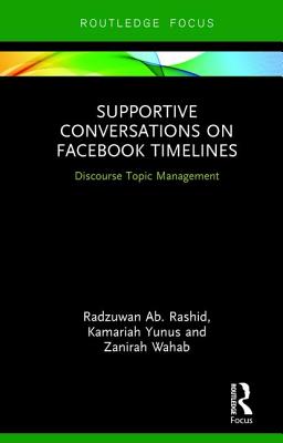 Supportive Conversations on Facebook Timelines: Discourse Topic Management - Ab. Rashid, Radzuwan, and Yunus, Kamariah, and Wahab, Zanirah