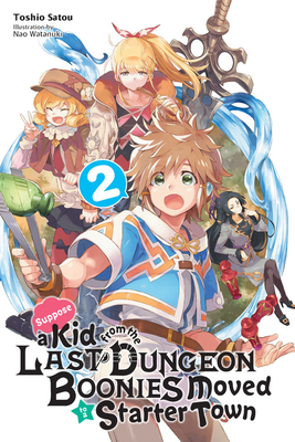 Suppose a Kid from the Last Dungeon Boonies Moved to a Starter Town, Vol. 2 (Light Novel) - Satou, Toshio