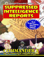 Suppressed Intelligence Reports: One Of The Most Dangerous Books Ever Published - Expanded And Updated - The Earth, Committee of 12 to Save, and Beckley, Timothy G (Editor), and Kern, Adman William (Editor)
