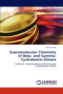 Supramolecular Chemistry of Beta- And Gamma-Cyclodextrin Dimers