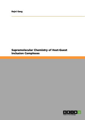 Supramolecular Chemistry of Host-Guest Inclusion Complexes - Garg, Rajni