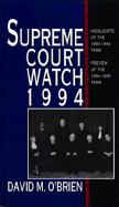 Supreme Court Watch, 1994: Highlights of the 1993-1994 Term Previews of the 1994-1995 Term